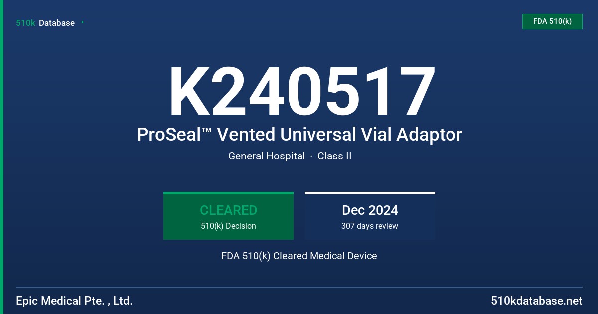 K240517 ProSeal™ Vented Universal Vial Adaptor FDA 510(k) Cleared Medical Device