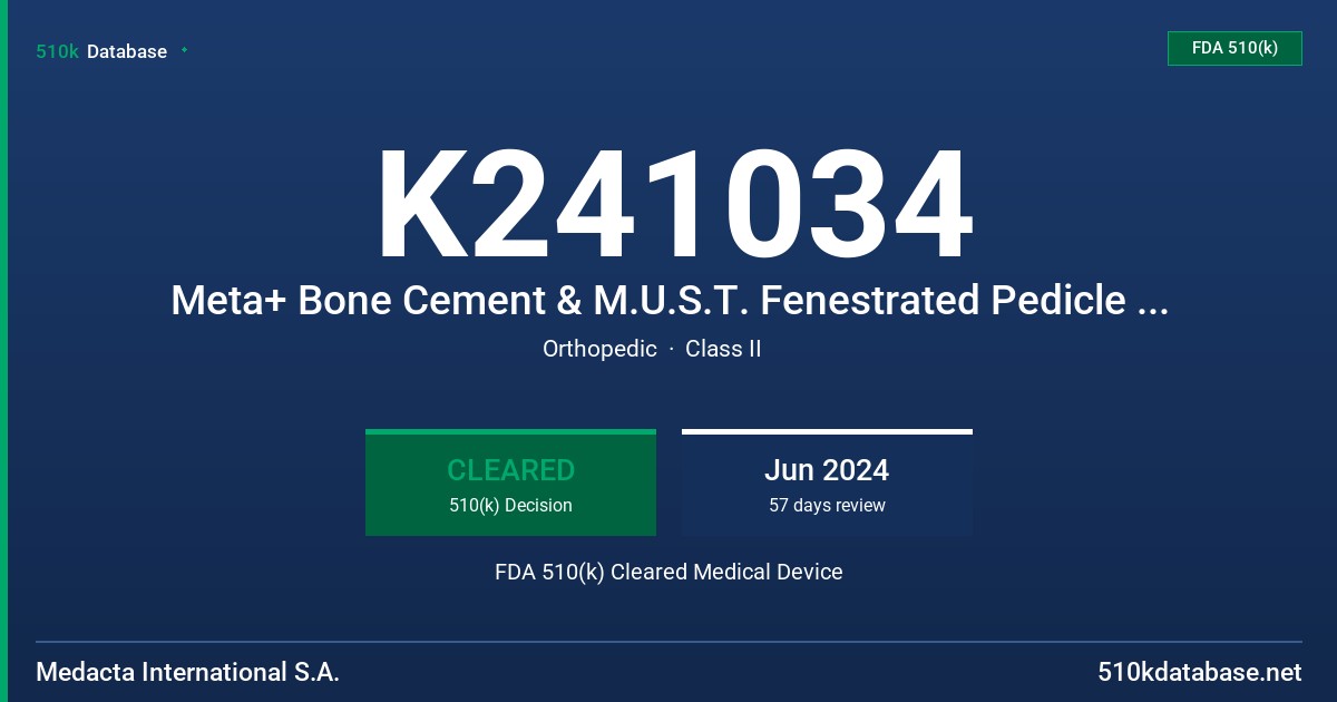K241034 Meta+ Bone Cement & M.U.S.T. Fenestrated Pedicle Screw System FDA 510(k) Cleared Medical Device