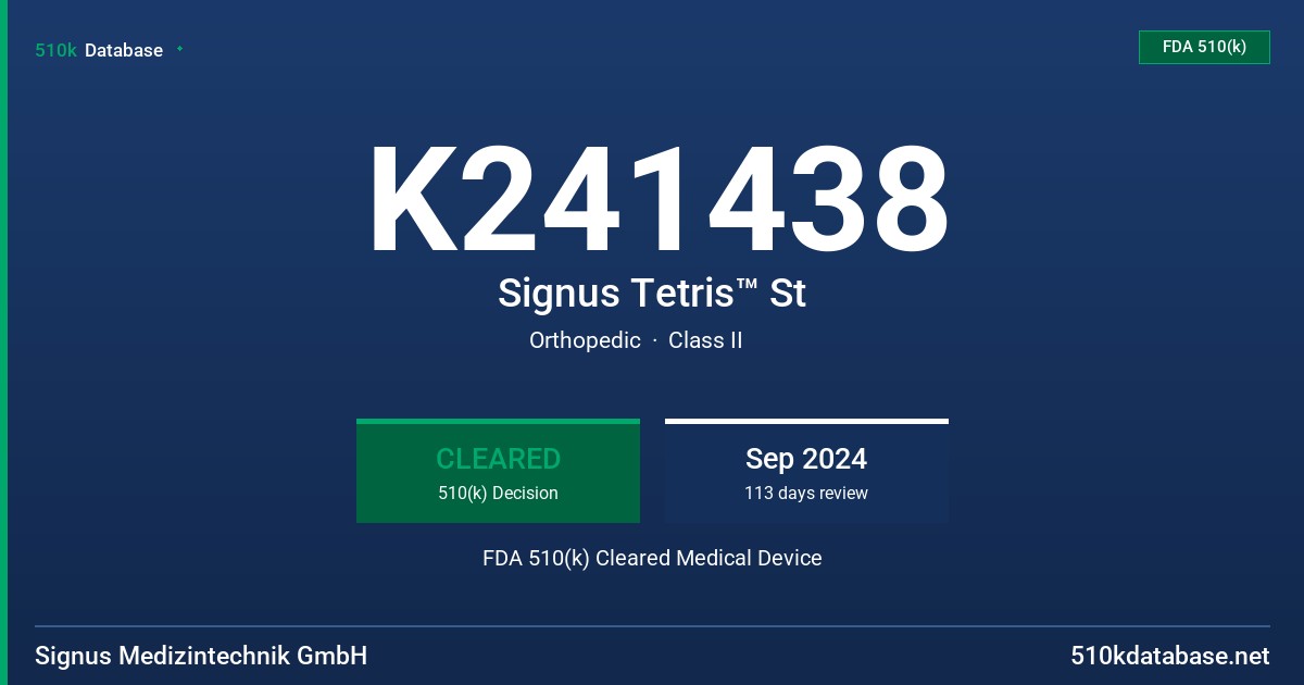 K241438 Signus Tetris™ St FDA 510(k) Cleared Medical Device