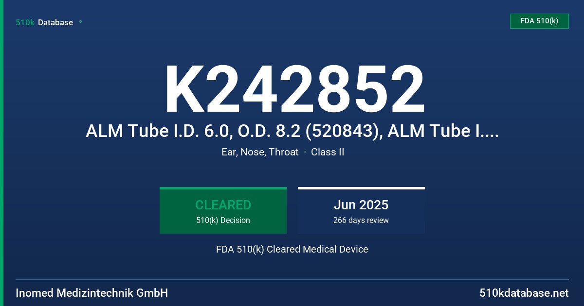 K242852 ALM Tube I.D. 6.0, O.D. 8.2 (520843), ALM Tube I.D. 7.0, O.D. 9.7 (520845), ALM Tube I.D. 7.5, O.D. 10.3 (520846), ALM Tube I.D. 8.0, O.D. 11.0 (520847) FDA 510(k) Cleared Medical Device