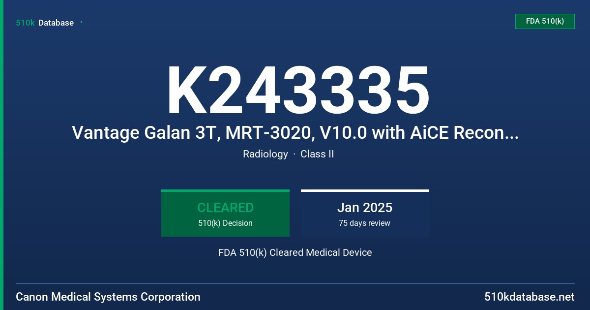 K243335 Vantage Galan 3T, MRT-3020, V10.0 with AiCE Reconstruction Processing Unit for MR FDA 510(k) Cleared Medical Device