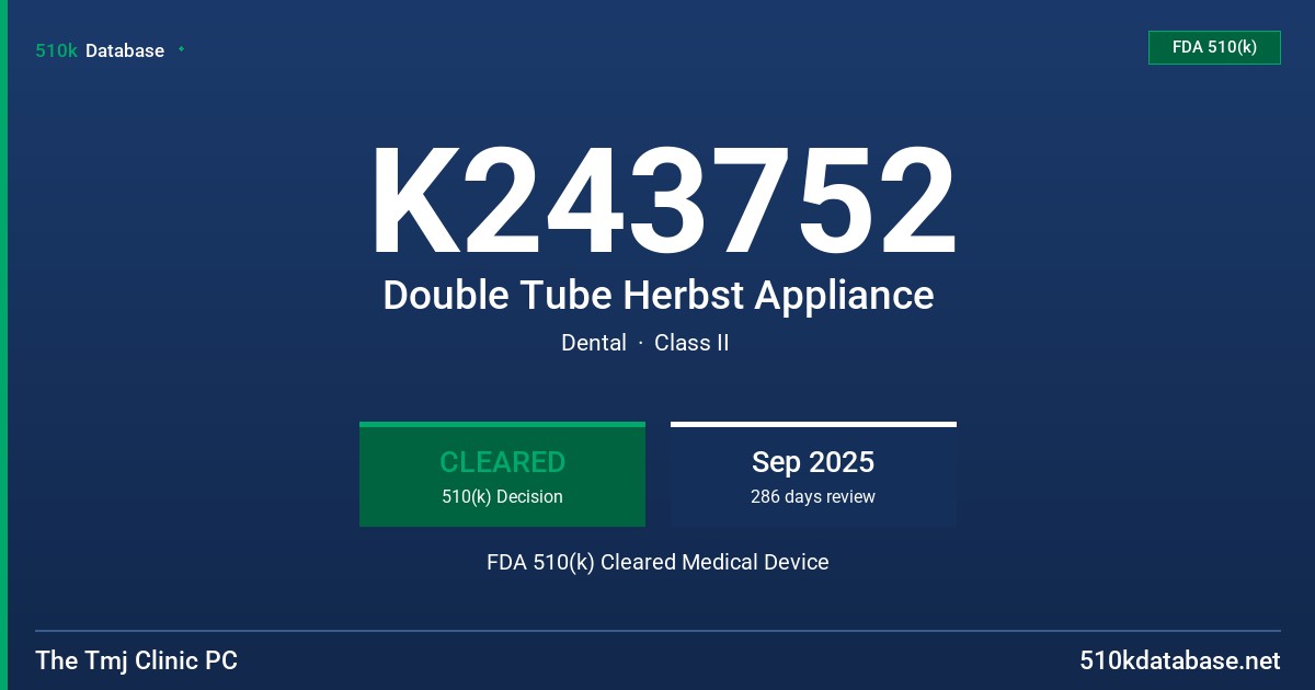 K243752 Double Tube Herbst Appliance FDA 510(k) Cleared Medical Device