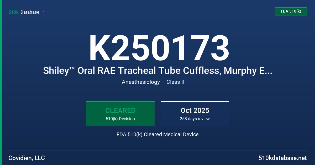 K250173 Shiley™ Oral RAE Tracheal Tube Cuffless, Murphy Eye (113-XX) Shiley™ Nasal RAE Tracheal Tube Cuffless, Murphy Eye (114-XX) Shiley™ Oral RAE Tracheal Tube Cuffed, Murphy Eye (115-XX) Shiley™ Oral RAE Tracheal Tube with TaperGuard™ Cuff, Murphy Eye (115-XXOR) Shiley™ Nasal RAE Tracheal Tube with TaperGuard™ Cuff, Murphy Eye (119-XXNR) FDA 510(k) Cleared Medical Device