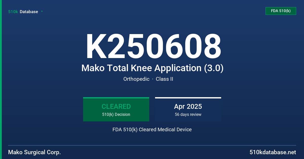 K250608 Mako Total Knee Application (3.0) FDA 510(k) Cleared Medical Device