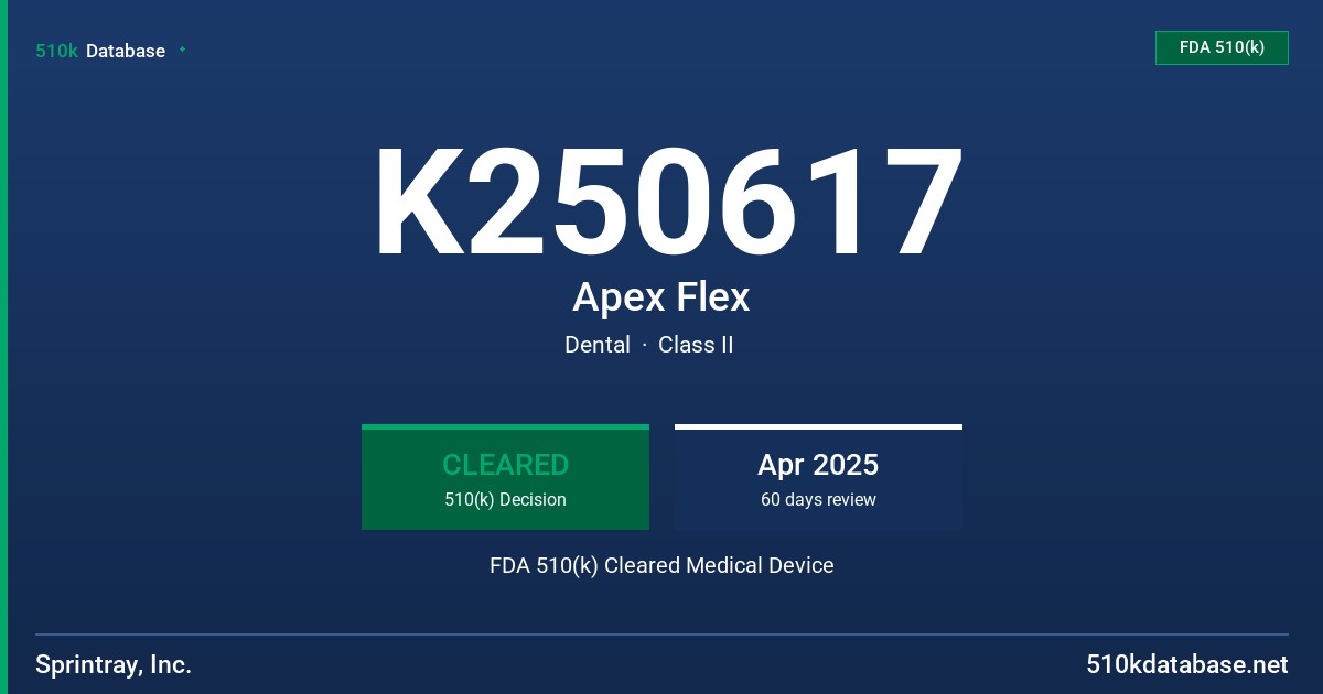 K250617 Apex Flex FDA 510(k) Cleared Medical Device