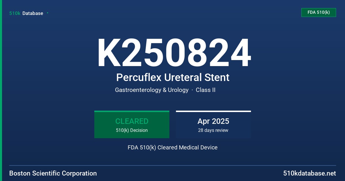K250824 Percuflex Ureteral Stent FDA 510(k) Cleared Medical Device