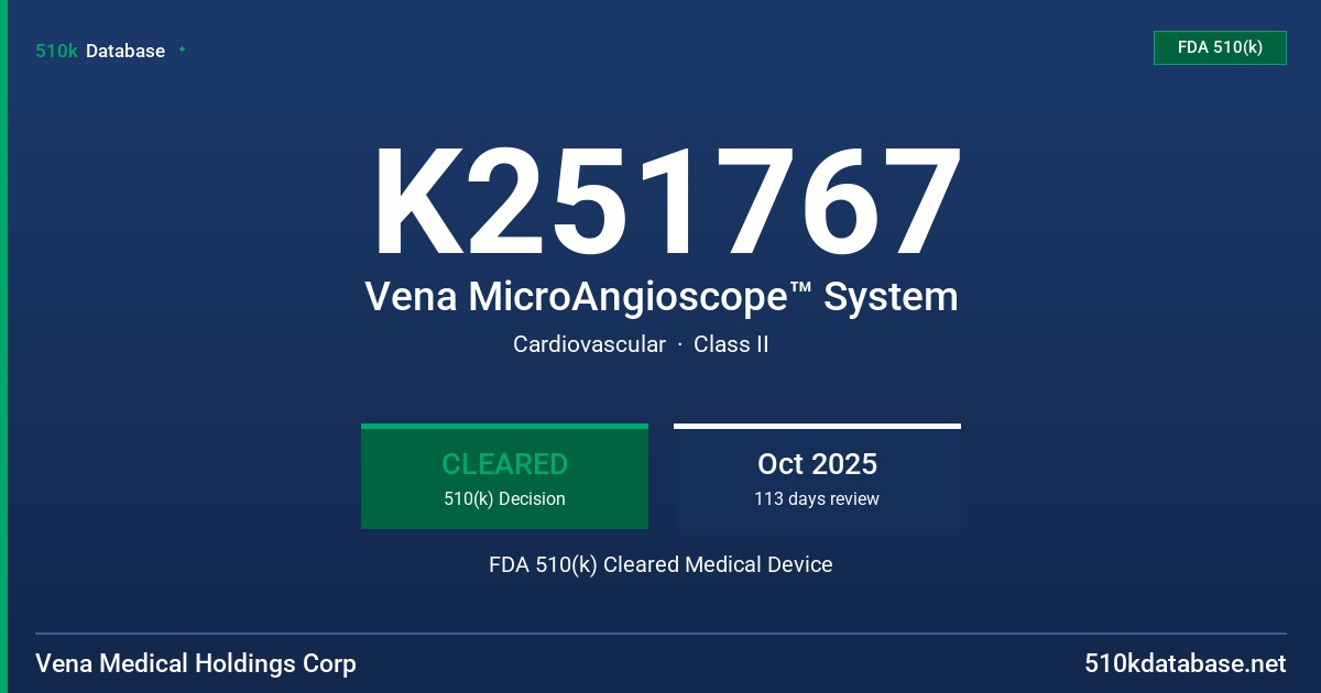 K251767 Vena MicroAngioscope™ System FDA 510(k) Cleared Medical Device