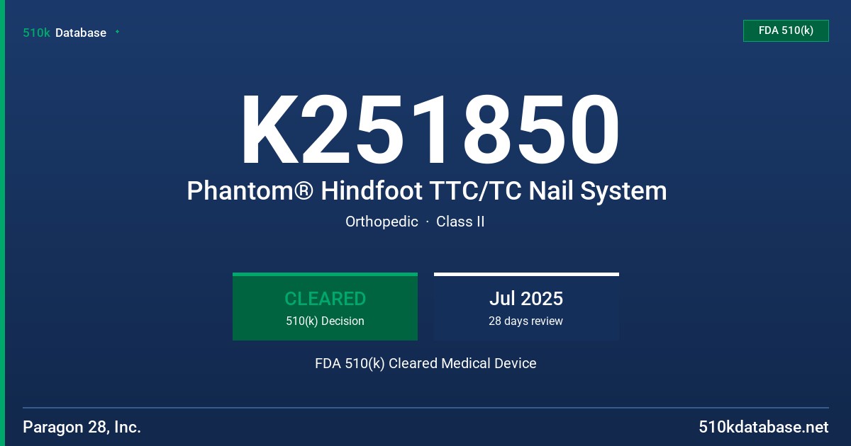 K251850 Phantom® Hindfoot TTC/TC Nail System FDA 510(k) Cleared Medical Device