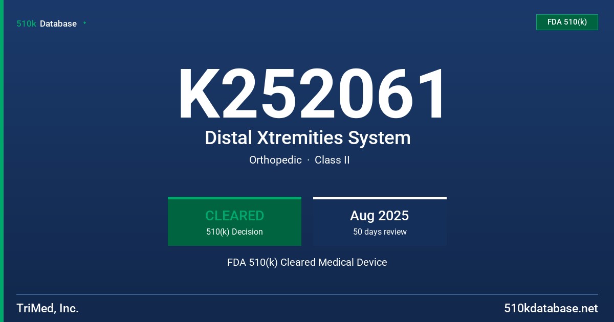 K252061 Distal Xtremities System FDA 510(k) Cleared Medical Device