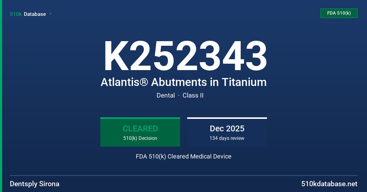 K252343 Atlantis® Abutments in Titanium FDA 510(k) Cleared Medical Device