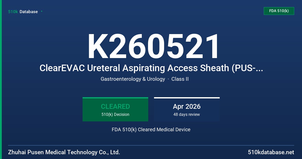 K260521 ClearEVAC Ureteral Aspirating Access Sheath (PUS-100-1040,PUS-100-1050, PUS-100-1240,PUS-100-1250) FDA 510(k) Cleared Medical Device