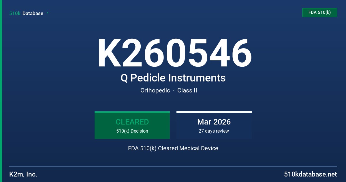 K260546 Q Pedicle Instruments FDA 510(k) Cleared Medical Device
