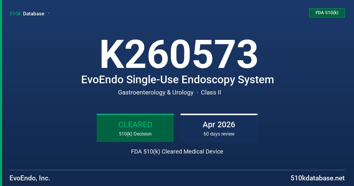 K260573 EvoEndo Single-Use Endoscopy System FDA 510(k) Cleared Medical Device