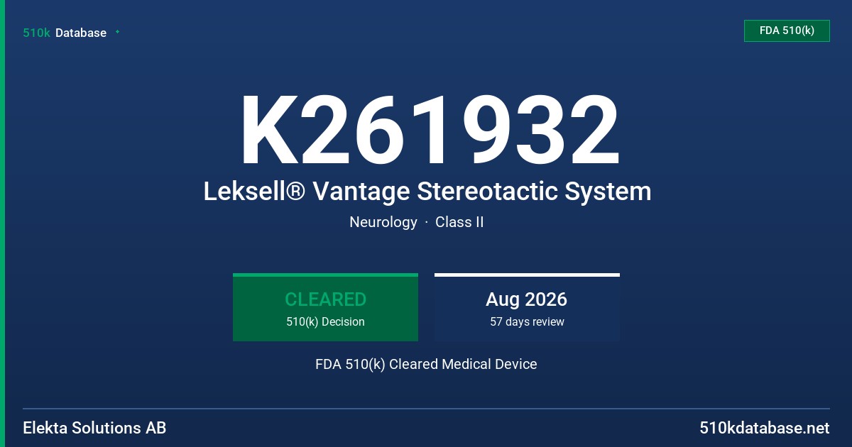 K261932 Leksell® Vantage Stereotactic System FDA 510(k) Cleared Medical Device
