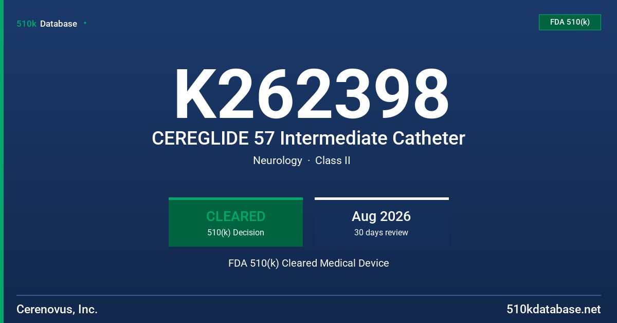 K262398 CEREGLIDE 57 Intermediate Catheter FDA 510(k) Cleared Medical Device
