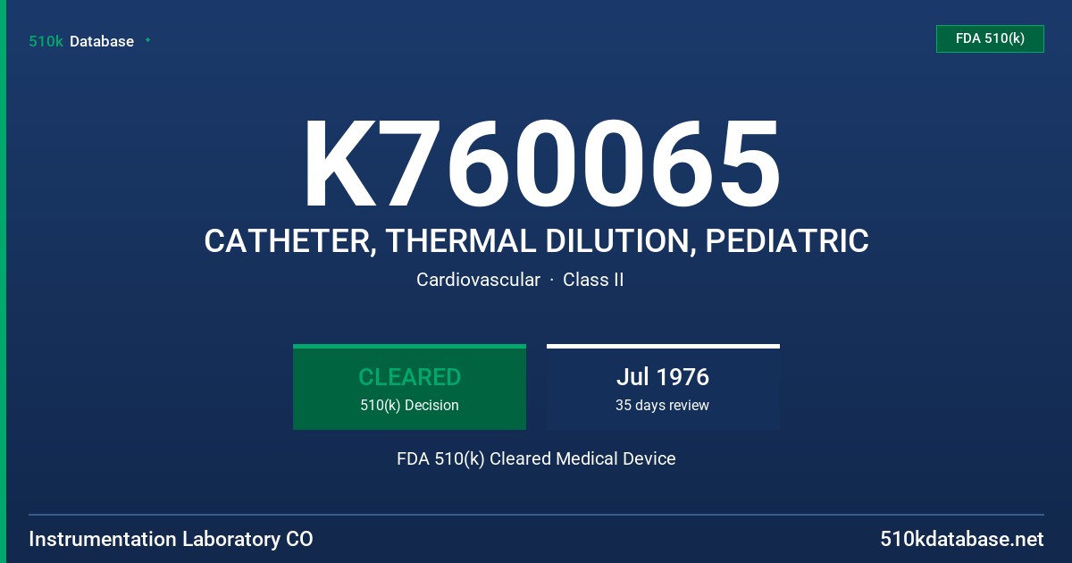 K760065 CATHETER, THERMAL DILUTION, PEDIATRIC FDA 510(k) Cleared Medical Device