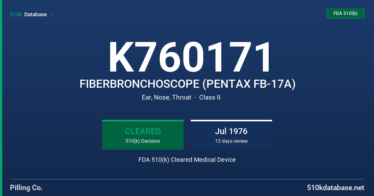 K760171 FIBERBRONCHOSCOPE (PENTAX FB-17A) FDA 510(k) Cleared Medical Device