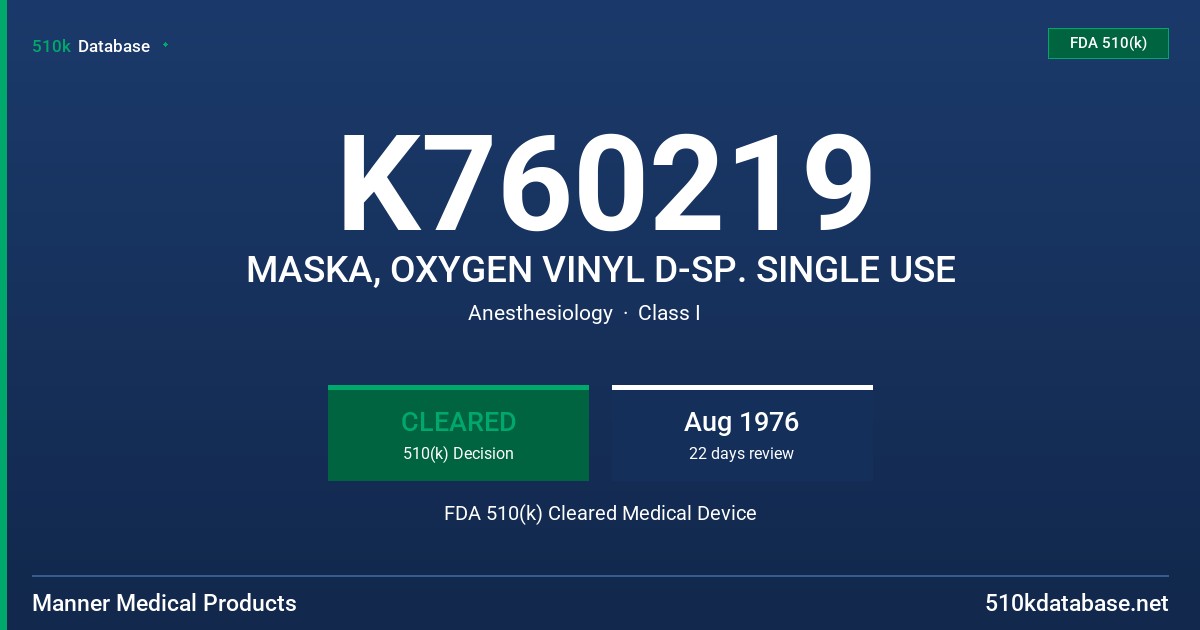 K760219 MASKA, OXYGEN VINYL D-SP. SINGLE USE FDA 510(k) Cleared Medical Device