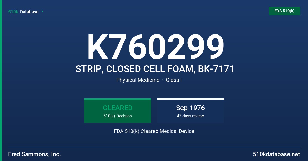 K760299 STRIP, CLOSED CELL FOAM, BK-7171 FDA 510(k) Cleared Medical Device