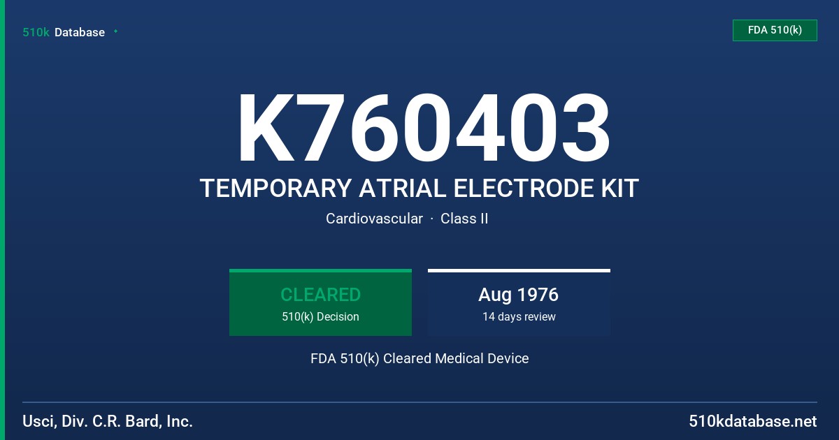 K760403 TEMPORARY ATRIAL ELECTRODE KIT FDA 510(k) Cleared Medical Device