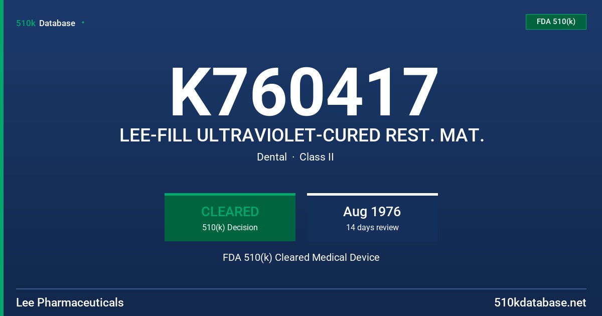 K760417 LEE-FILL ULTRAVIOLET-CURED REST. MAT. FDA 510(k) Cleared Medical Device