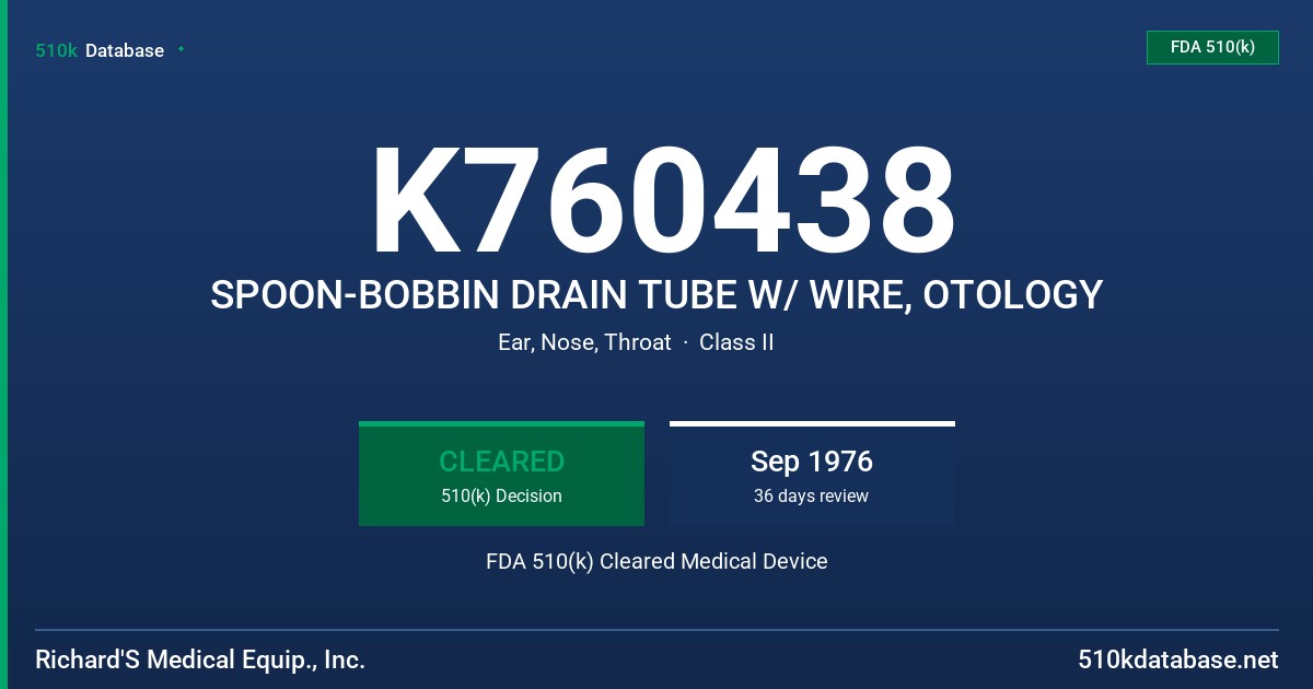 K760438 SPOON-BOBBIN DRAIN TUBE W/ WIRE, OTOLOGY FDA 510(k) Cleared Medical Device