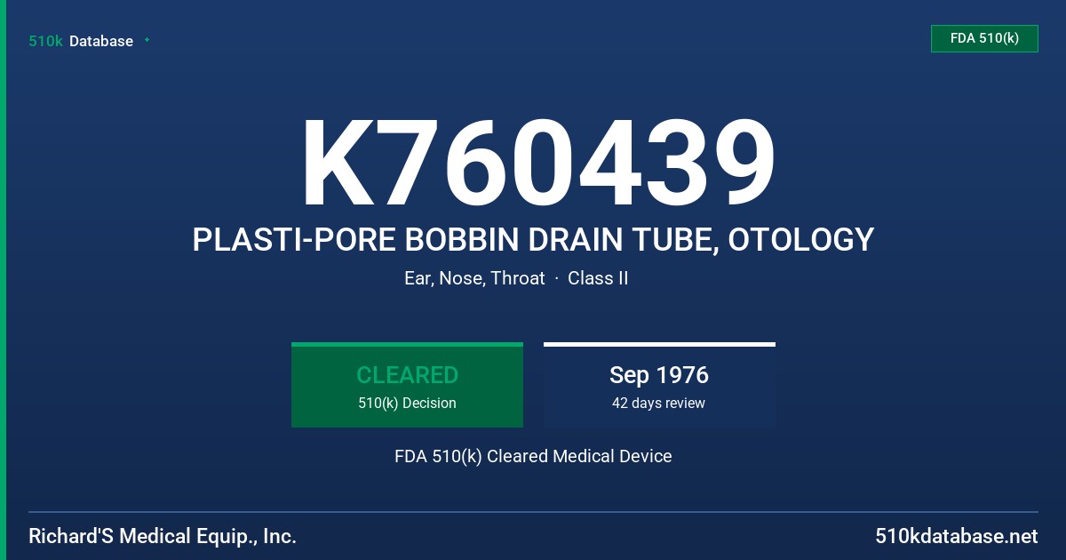 K760439 PLASTI-PORE BOBBIN DRAIN TUBE, OTOLOGY FDA 510(k) Cleared Medical Device
