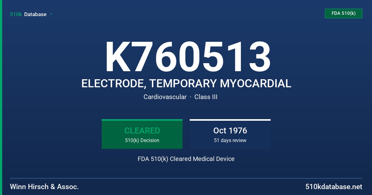 K760513 ELECTRODE, TEMPORARY MYOCARDIAL FDA 510(k) Cleared Medical Device