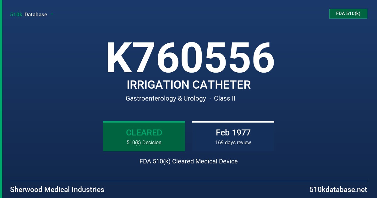 K760556 IRRIGATION CATHETER FDA 510(k) Cleared Medical Device