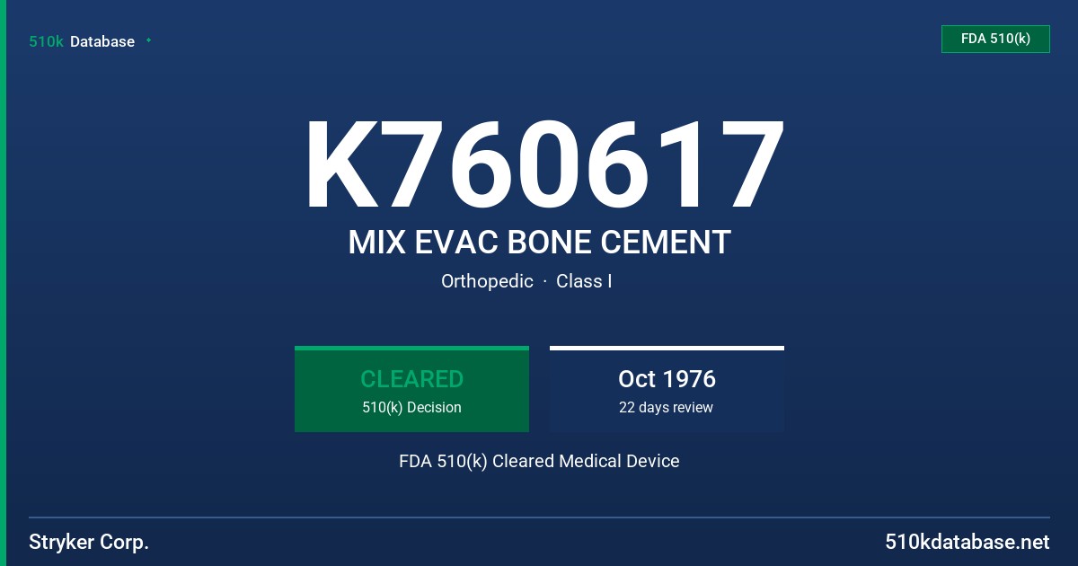 K760617 MIX EVAC BONE CEMENT FDA 510(k) Cleared Medical Device