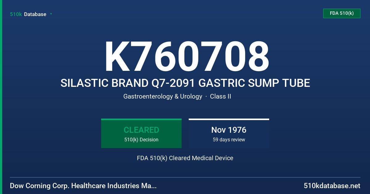 K760708 SILASTIC BRAND Q7-2091 GASTRIC SUMP TUBE FDA 510(k) Cleared Medical Device