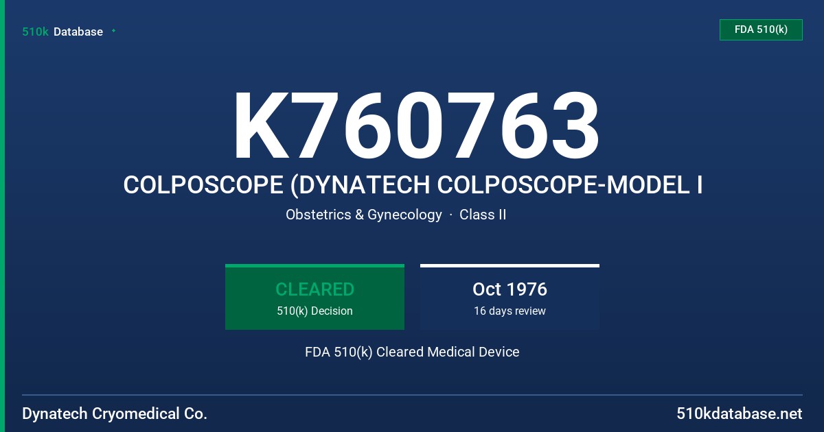 K760763 COLPOSCOPE (DYNATECH COLPOSCOPE-MODEL I FDA 510(k) Cleared Medical Device