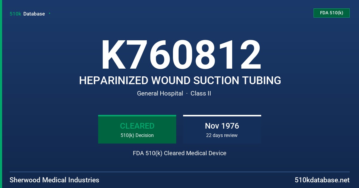 K760812 HEPARINIZED WOUND SUCTION TUBING FDA 510(k) Cleared Medical Device