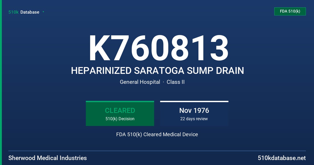 K760813 HEPARINIZED SARATOGA SUMP DRAIN FDA 510(k) Cleared Medical Device