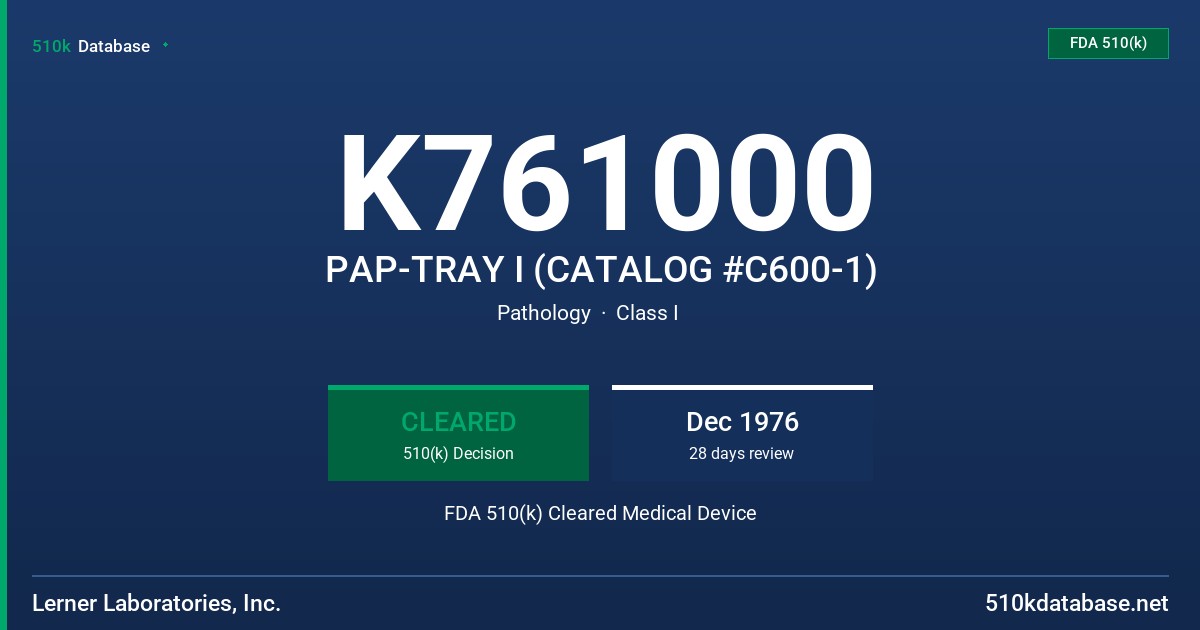 K761000 PAP-TRAY I (CATALOG #C600-1) FDA 510(k) Cleared Medical Device
