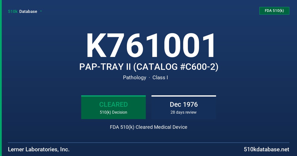 K761001 PAP-TRAY II (CATALOG #C600-2) FDA 510(k) Cleared Medical Device