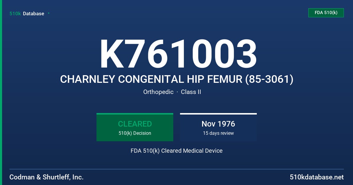K761003 CHARNLEY CONGENITAL HIP FEMUR (85-3061) FDA 510(k) Cleared Medical Device