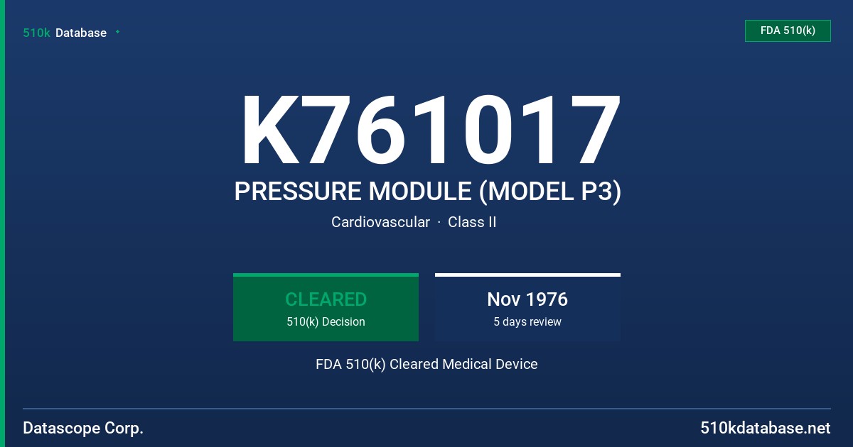 K761017 PRESSURE MODULE (MODEL P3) FDA 510(k) Cleared Medical Device