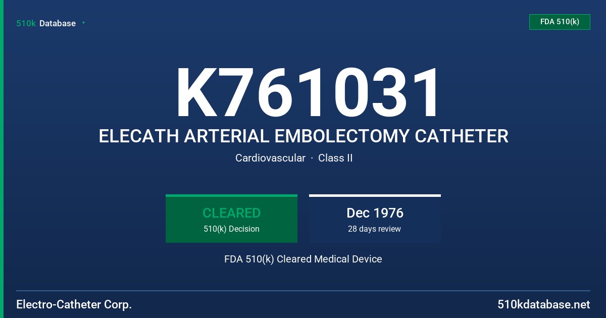 K761031 ELECATH ARTERIAL EMBOLECTOMY CATHETER FDA 510(k) Cleared Medical Device