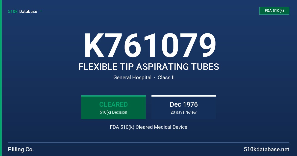 K761079 FLEXIBLE TIP ASPIRATING TUBES FDA 510(k) Cleared Medical Device