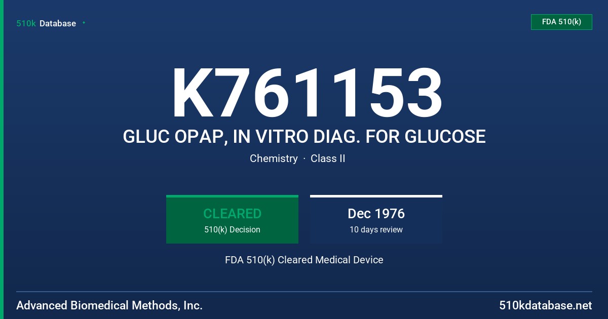 K761153 GLUC OPAP, IN VITRO DIAG. FOR GLUCOSE FDA 510(k) Cleared Medical Device