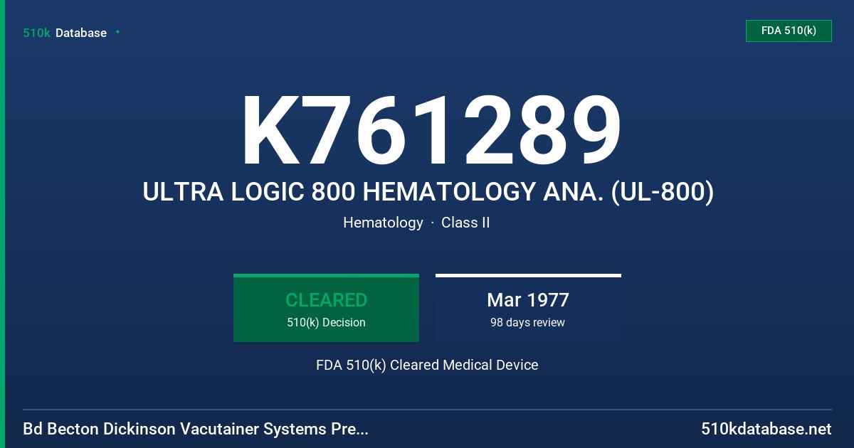 K761289 ULTRA LOGIC 800 HEMATOLOGY ANA. (UL-800) FDA 510(k) Cleared Medical Device