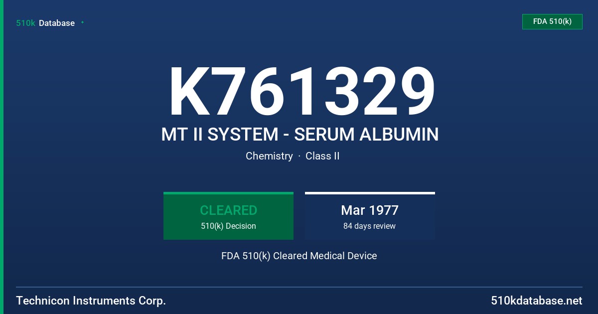 K761329 MT II SYSTEM - SERUM ALBUMIN FDA 510(k) Cleared Medical Device