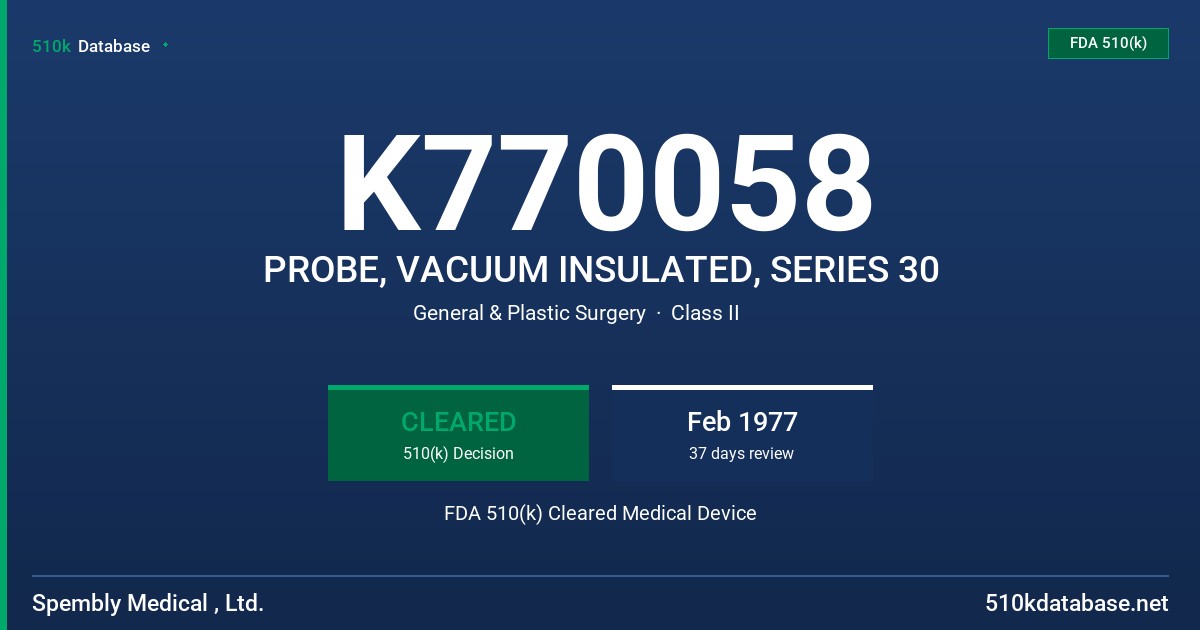 K770058 PROBE, VACUUM INSULATED, SERIES 30 FDA 510(k) Cleared Medical Device