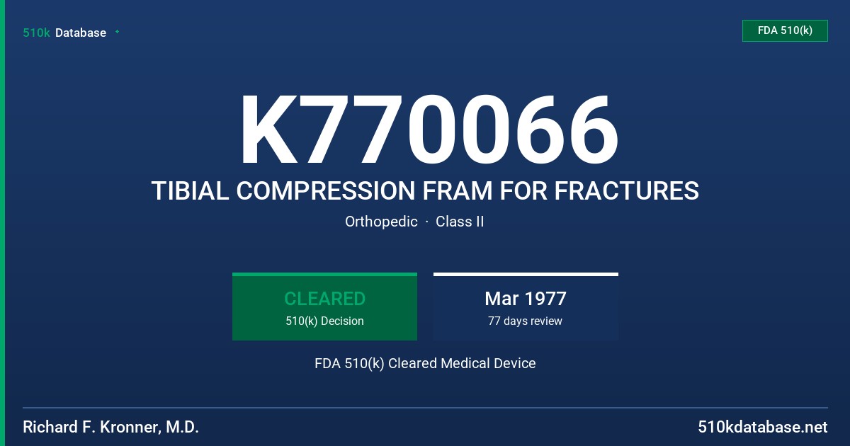 K770066 TIBIAL COMPRESSION FRAM FOR FRACTURES FDA 510(k) Cleared Medical Device