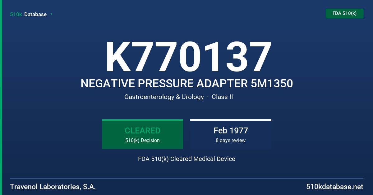 K770137 NEGATIVE PRESSURE ADAPTER 5M1350 FDA 510(k) Cleared Medical Device