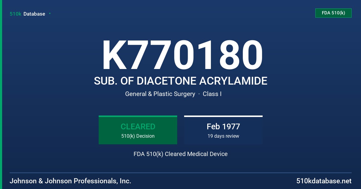 K770180 SUB. OF DIACETONE ACRYLAMIDE FDA 510(k) Cleared Medical Device