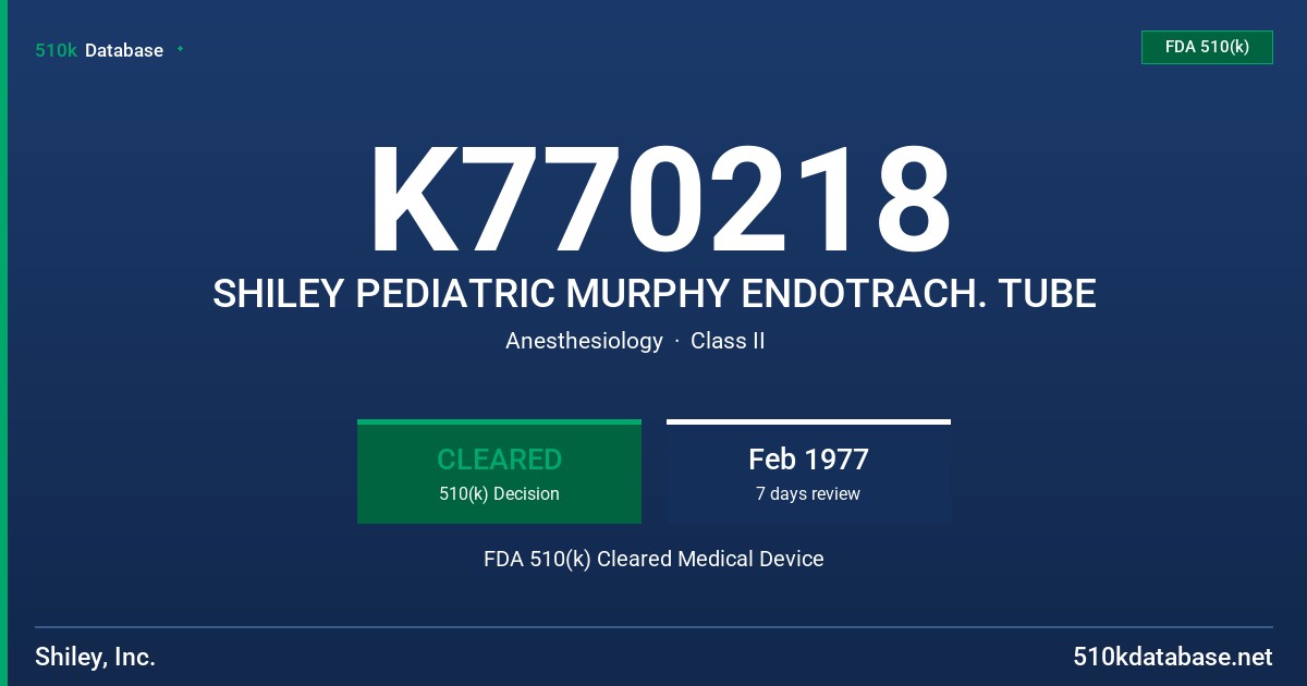 K770218 SHILEY PEDIATRIC MURPHY ENDOTRACH. TUBE FDA 510(k) Cleared Medical Device