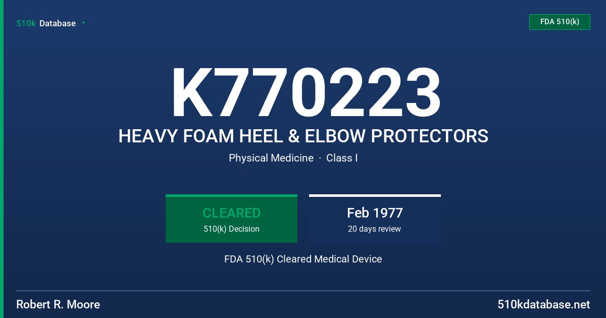 K770223 HEAVY FOAM HEEL & ELBOW PROTECTORS FDA 510(k) Cleared Medical Device
