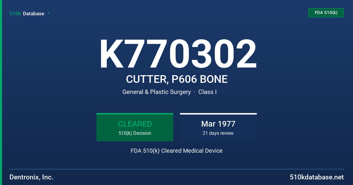 K770302 CUTTER, P606 BONE FDA 510(k) Cleared Medical Device